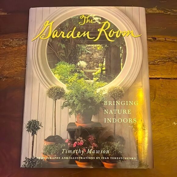 THE GARDEN ROOM BRINGING NATURE INDOORS TIM MAWSON HARDCOVER COFFEE TABLE BOOK - Picture 1 of 5